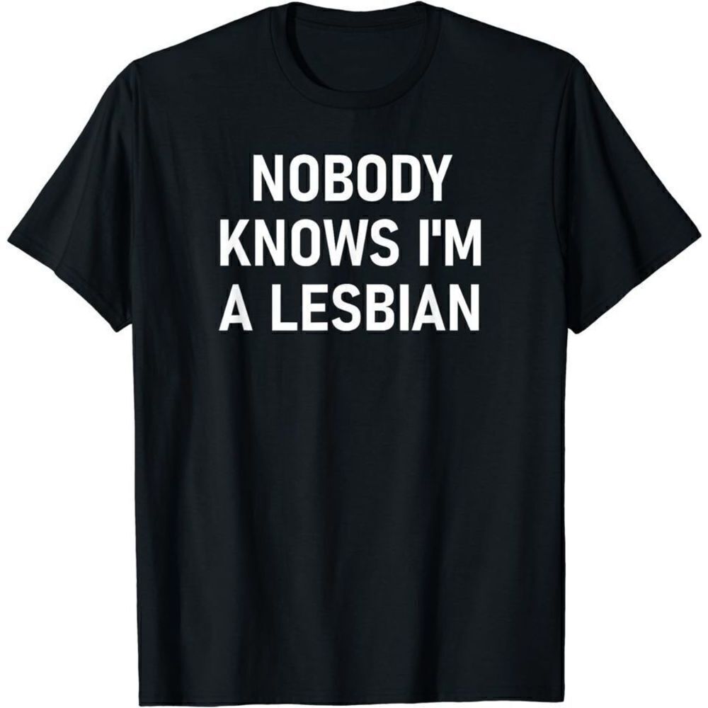 Nobody Knows Im A Lesbian Funny LGBTQ Pride Humor Family Graphic T-Shirt
